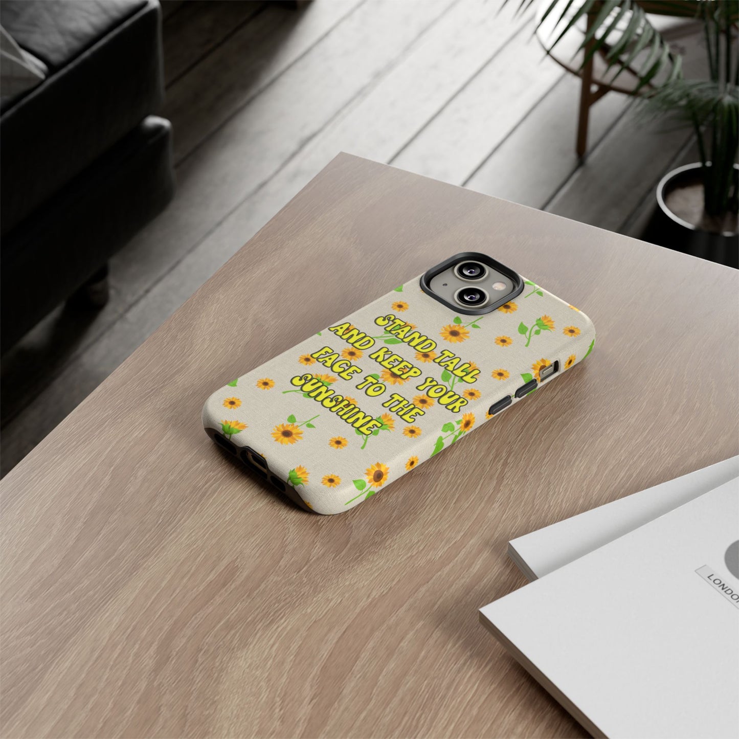 sunflower "Stand tall and keep your face to the sunshine" pattern on iPhone case