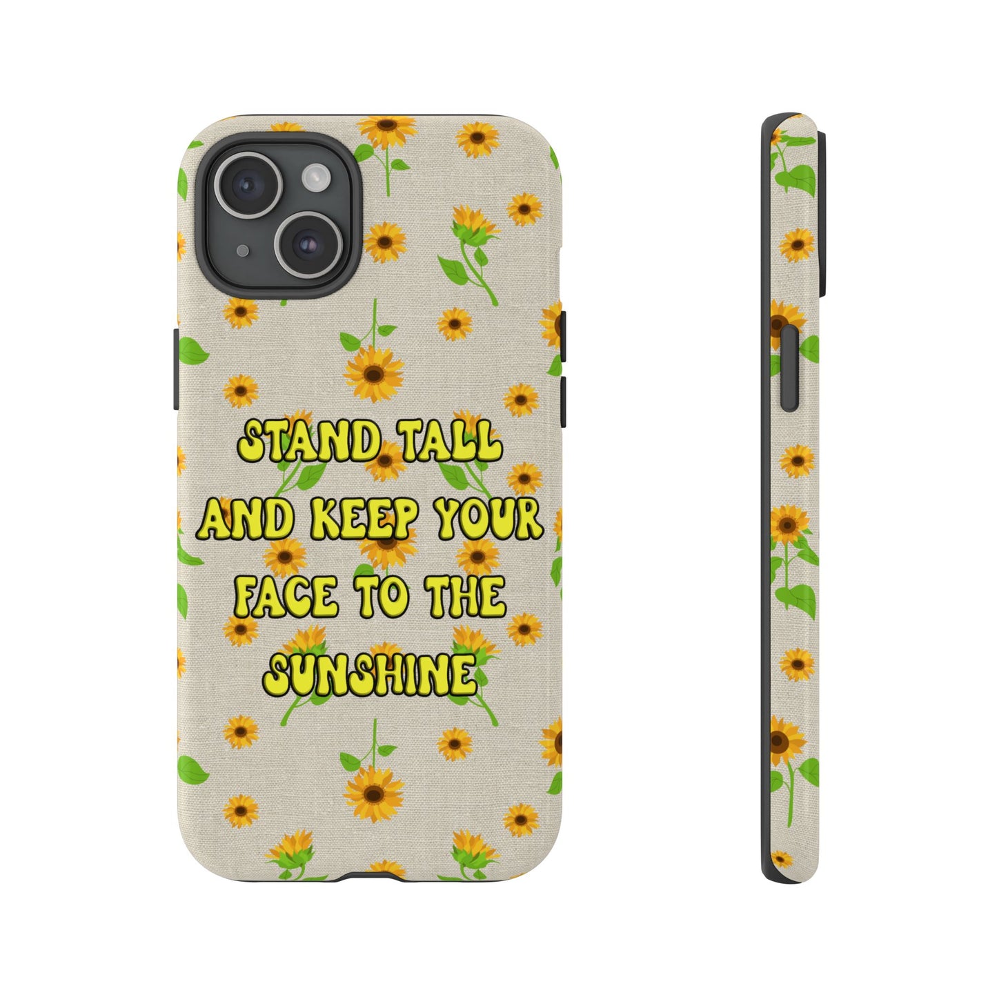 sunflower "Stand tall and keep your face to the sunshine" pattern on iPhone case