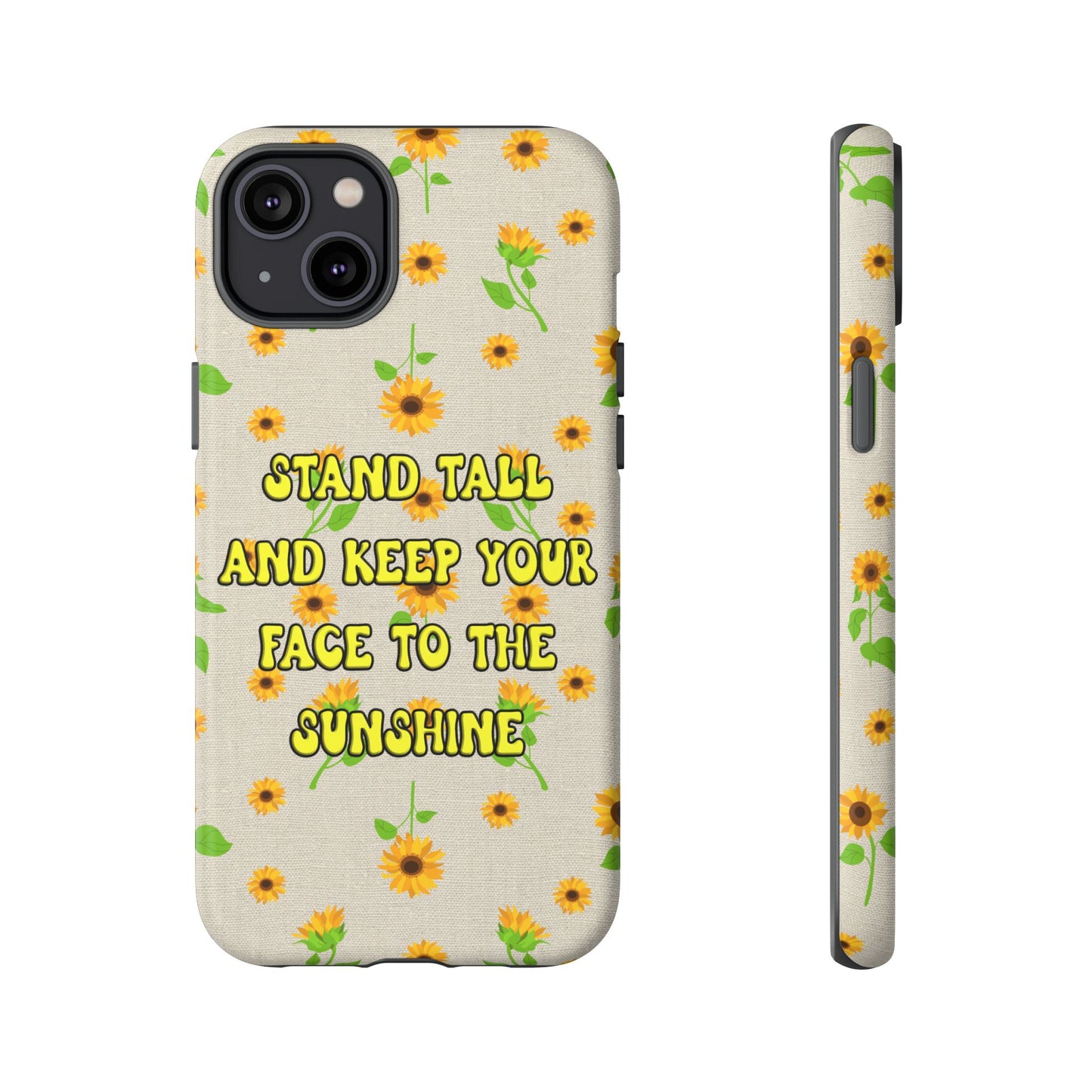 sunflower "Stand tall and keep your face to the sunshine" pattern on iPhone case