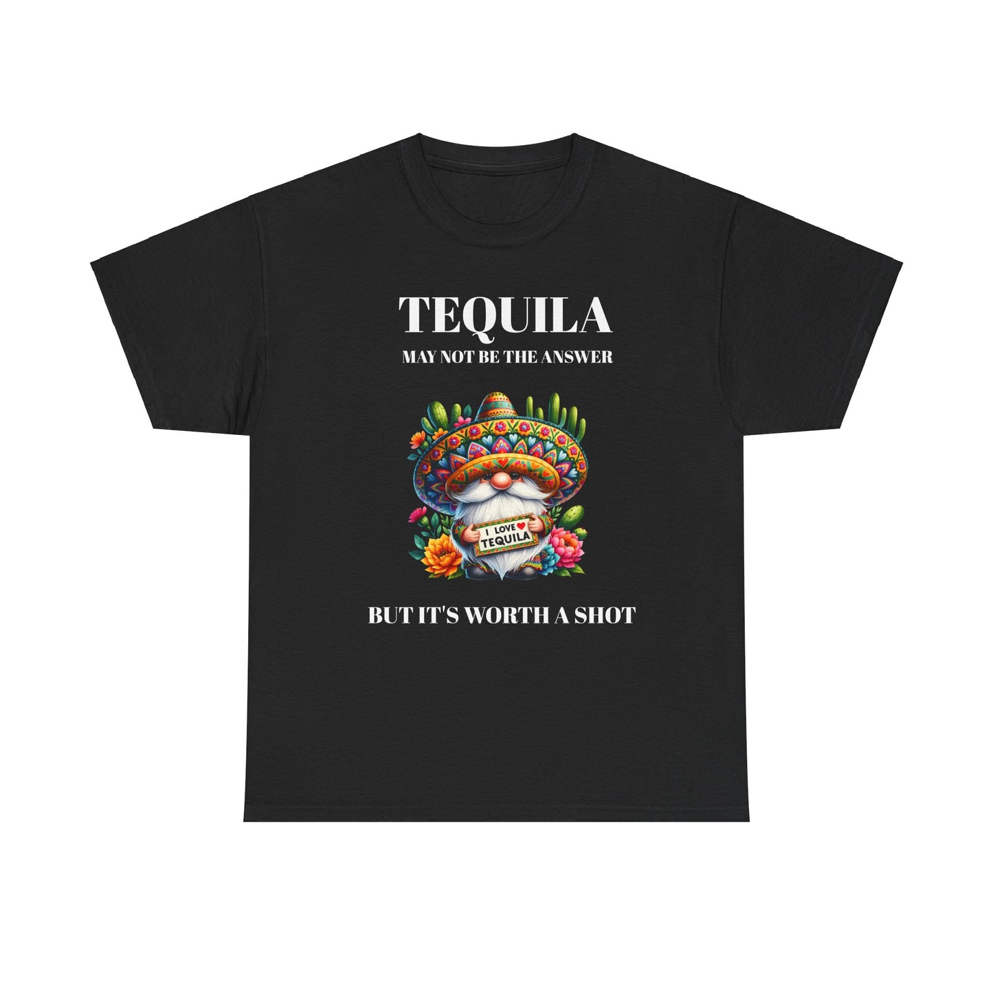 Tequila may not be the answer but its worth a shot with Mexican style gnome. On black shirt