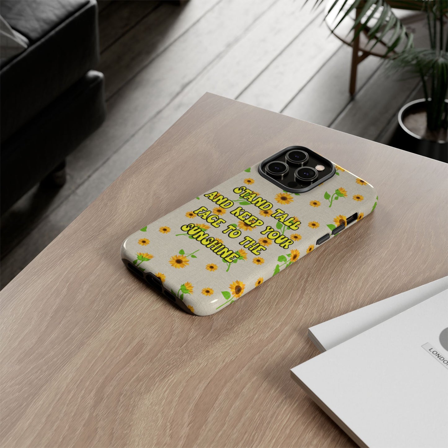 sunflower "Stand tall and keep your face to the sunshine" pattern on iPhone case