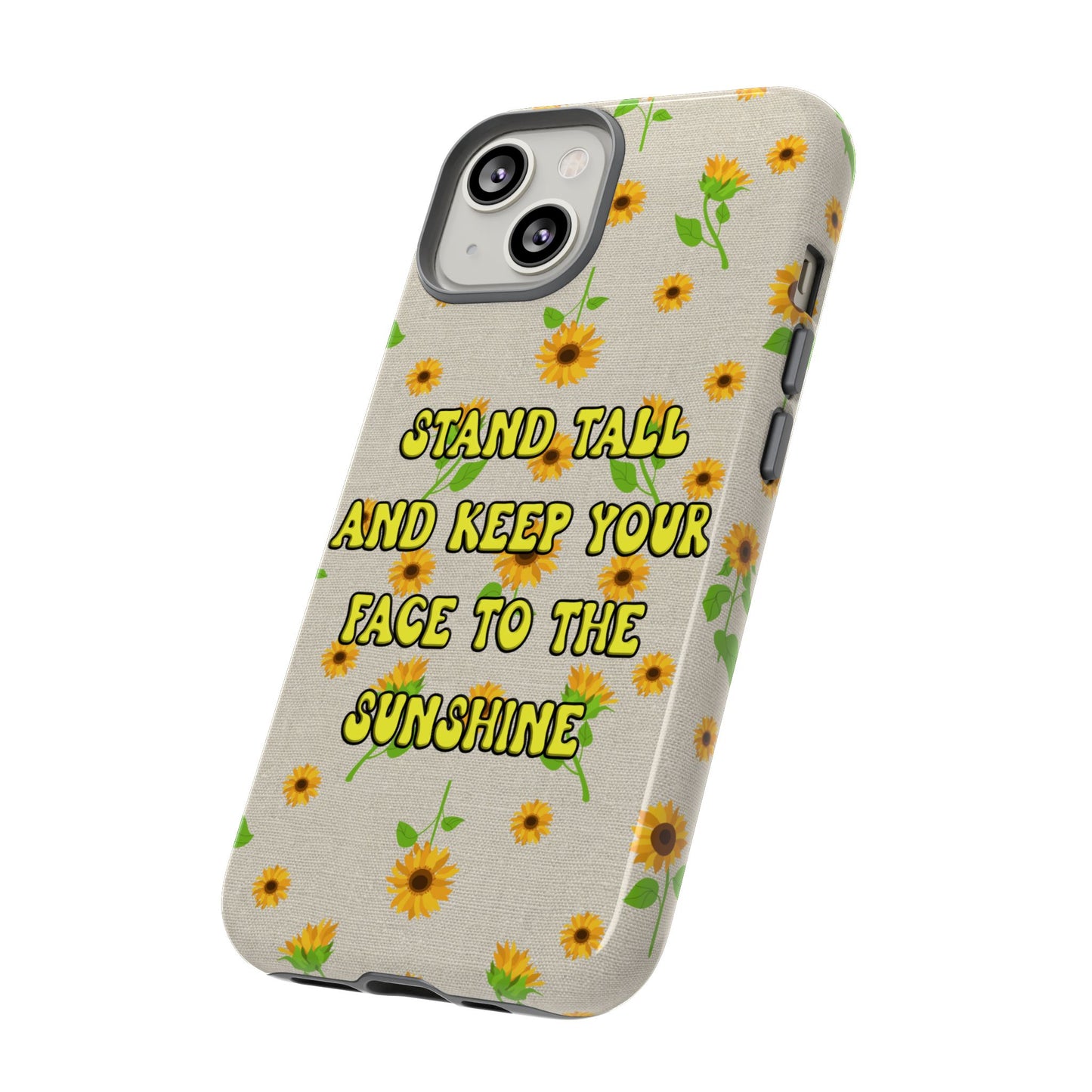 sunflower "Stand tall and keep your face to the sunshine" pattern on iPhone case