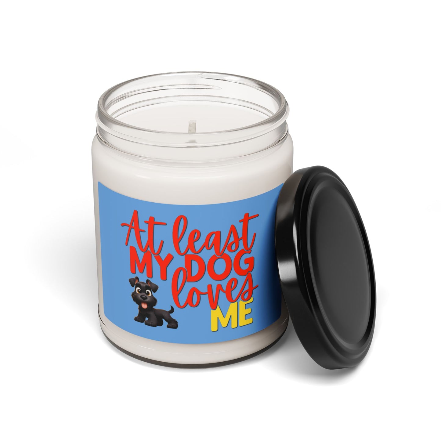 Soy candle with "At least my dog loves me" small Schnauzer