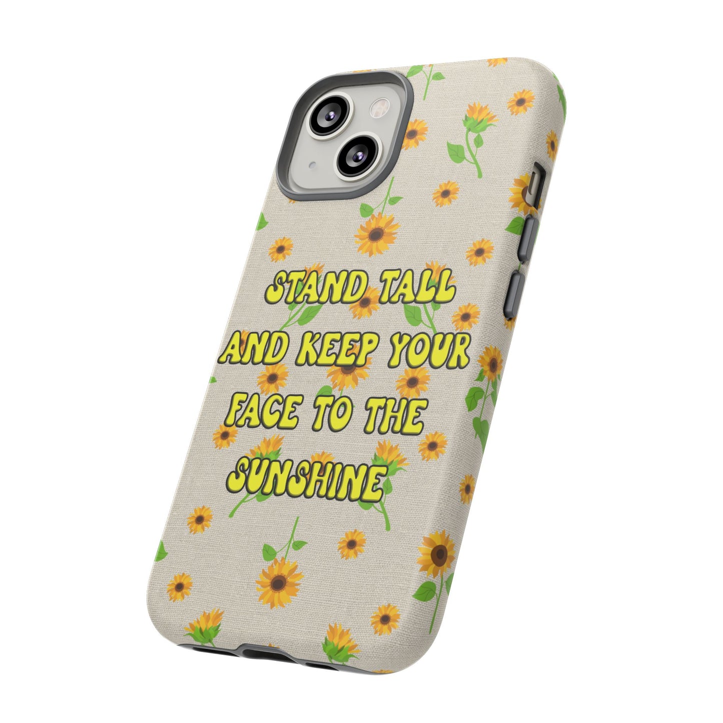 sunflower "Stand tall and keep your face to the sunshine" pattern on iPhone case