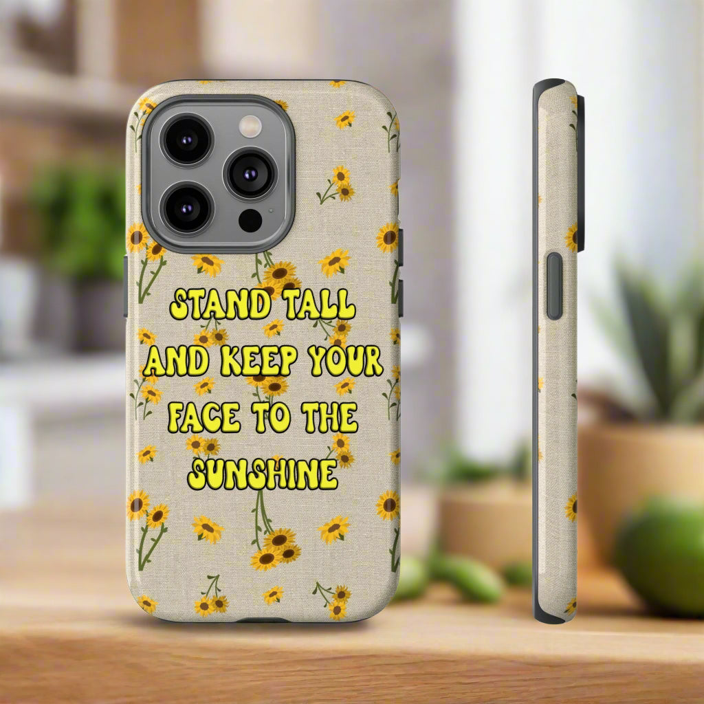 sunflower pattern with "Stand tall and keep your face to the sunshine" o iPhone case