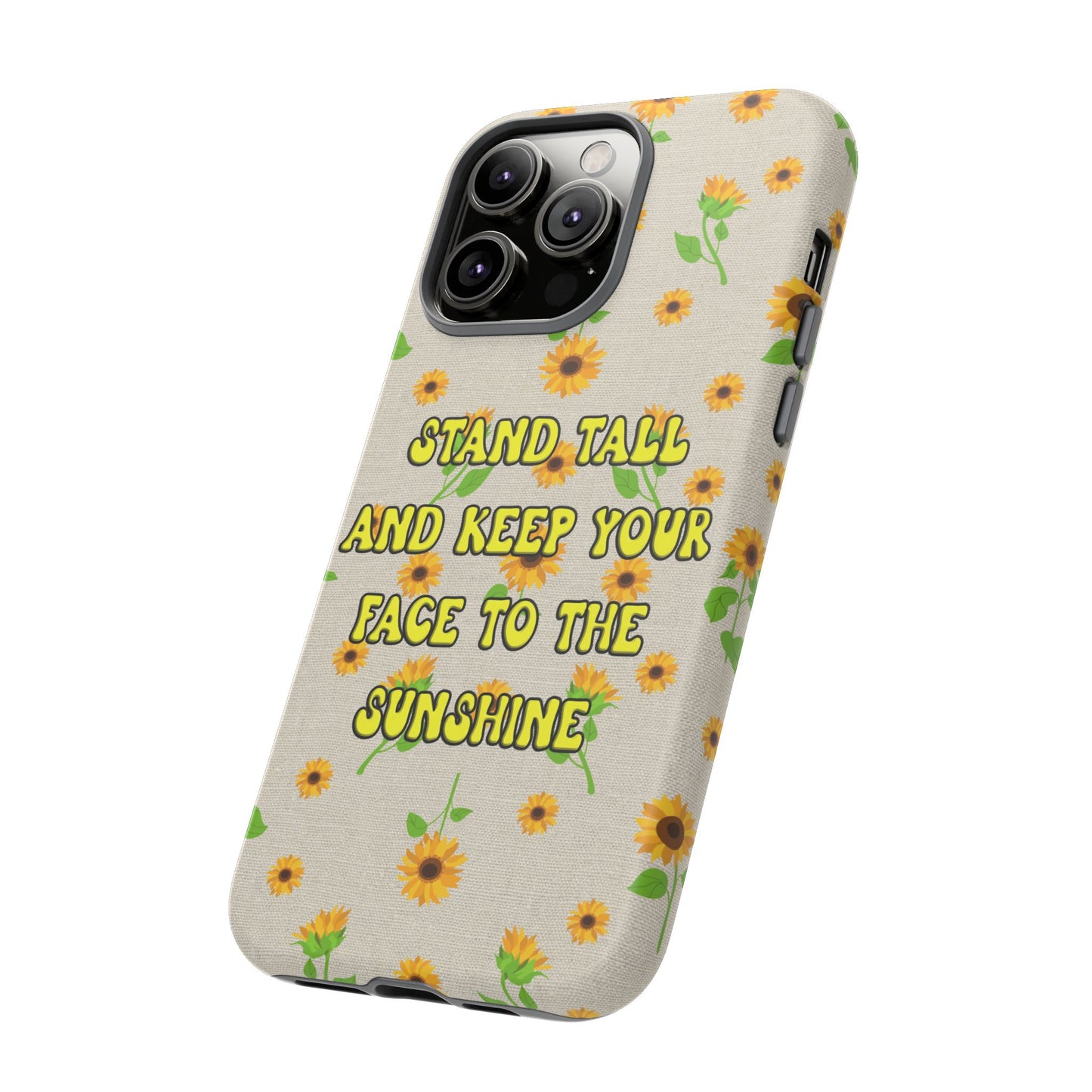 sunflower "Stand tall and keep your face to the sunshine" pattern on iPhone case