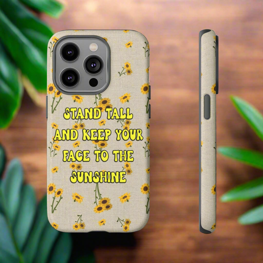 sunflower pattern with "Stand tall and keep your face to the sunshine" o iPhone case