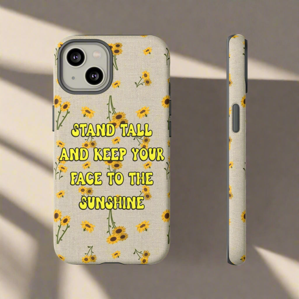 sunflower pattern with "Stand tall and keep your face to the sunshine" o iPhone case