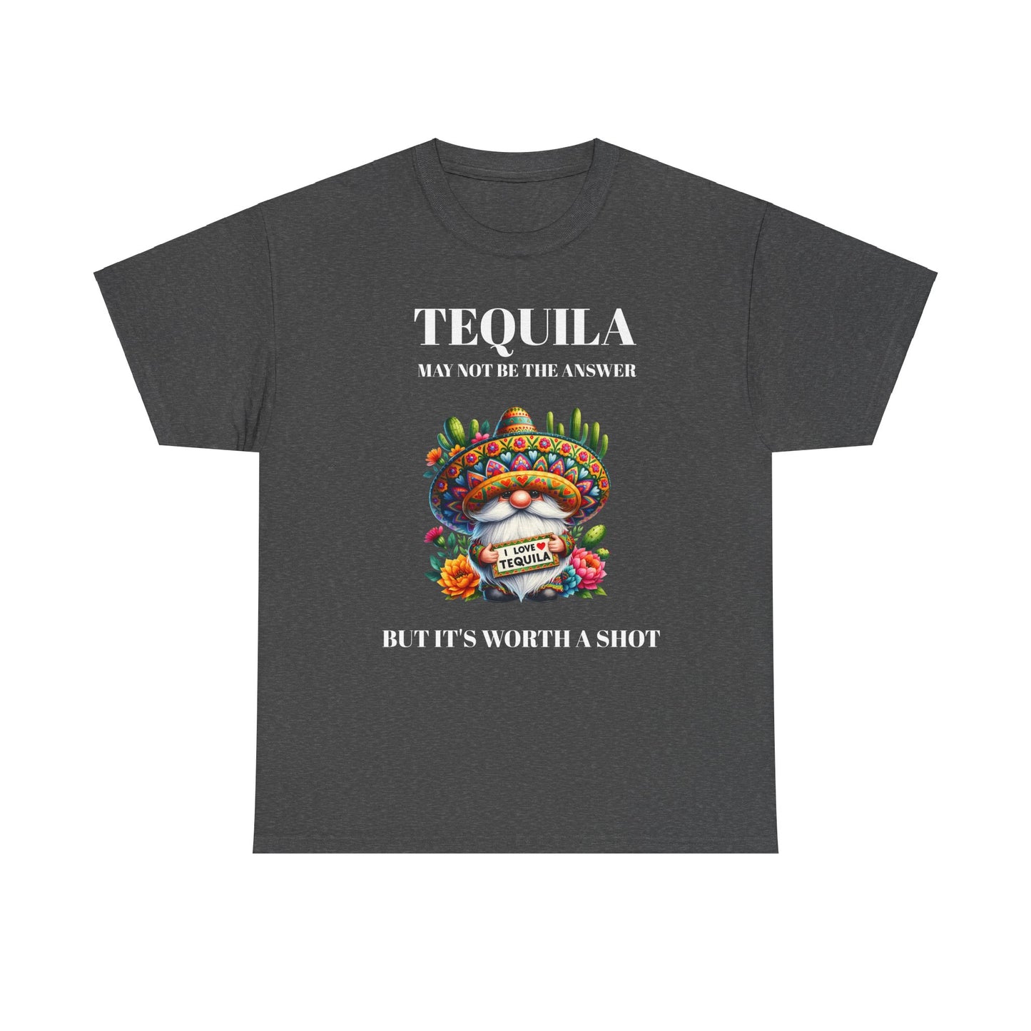 Tequila may not be the answer but its worth a shot with Mexican style gnome. On dark grey t-shirt