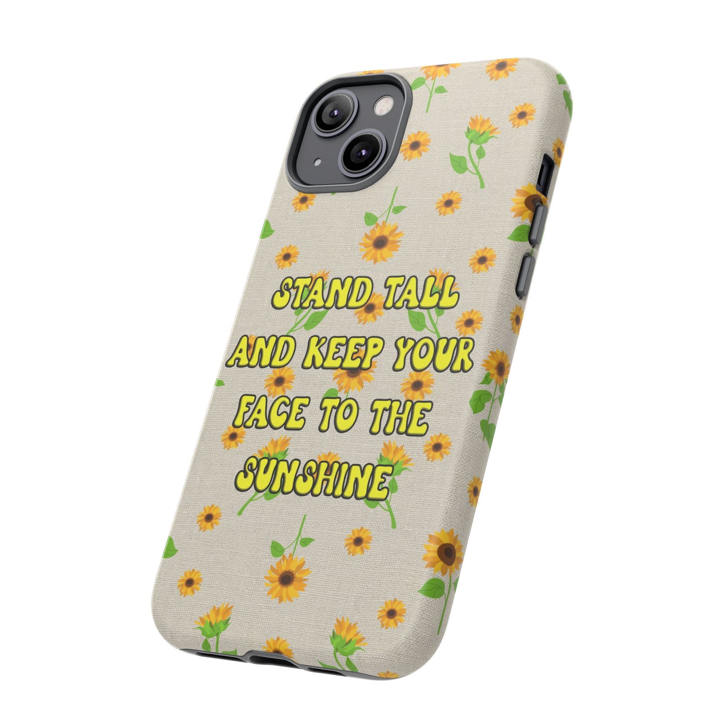 sunflower "Stand tall and keep your face to the sunshine" pattern on iPhone case