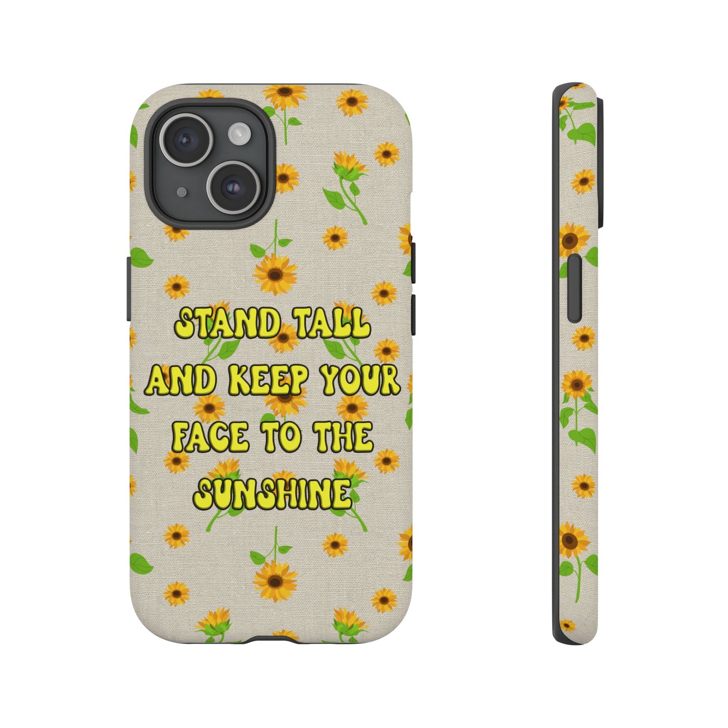 sunflower "Stand tall and keep your face to the sunshine" pattern on iPhone case