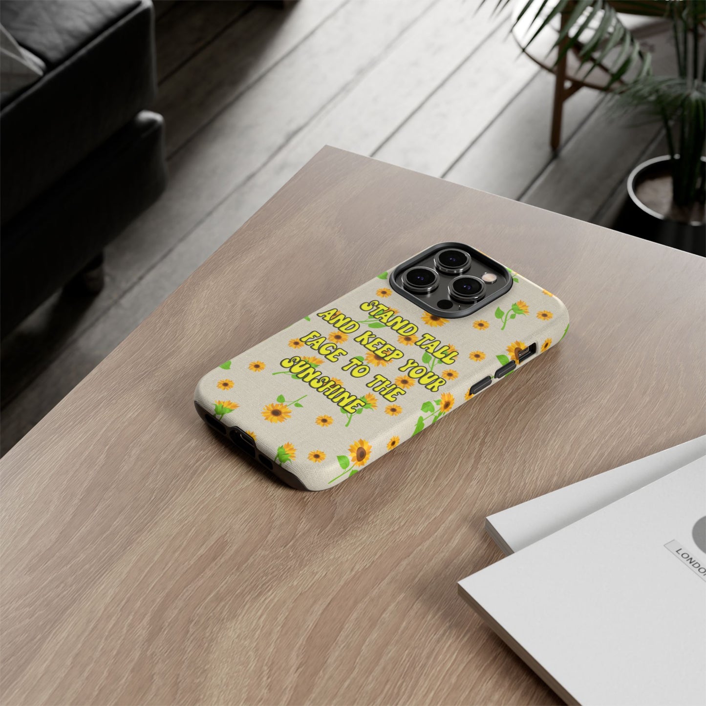 sunflower "Stand tall and keep your face to the sunshine" pattern on iPhone case
