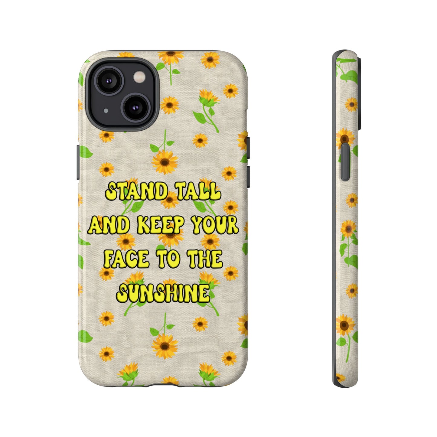 sunflower "Stand tall and keep your face to the sunshine" pattern on iPhone case