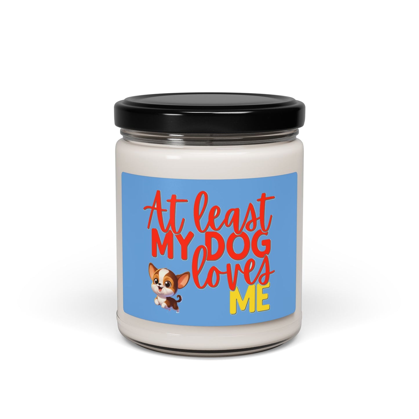 at least my dog loves me soy candle with cute Chihuahua