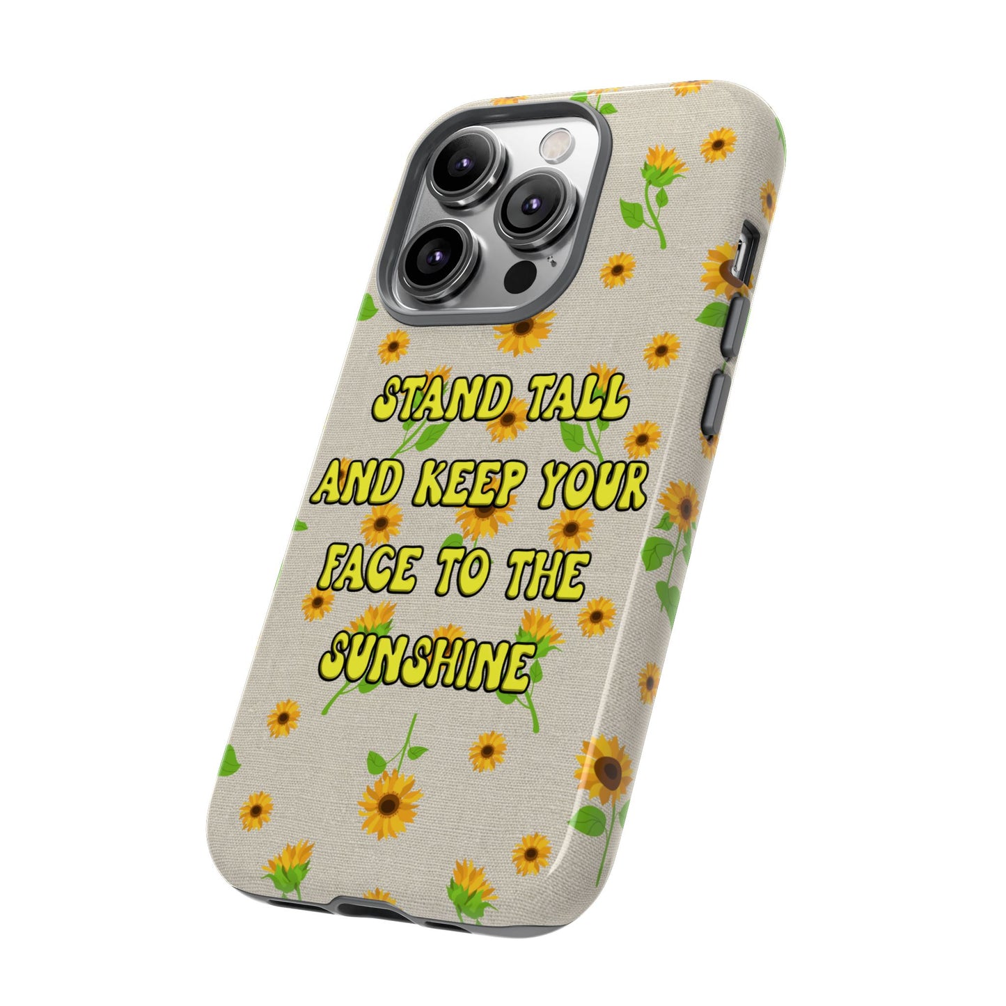 sunflower "Stand tall and keep your face to the sunshine" pattern on iPhone case