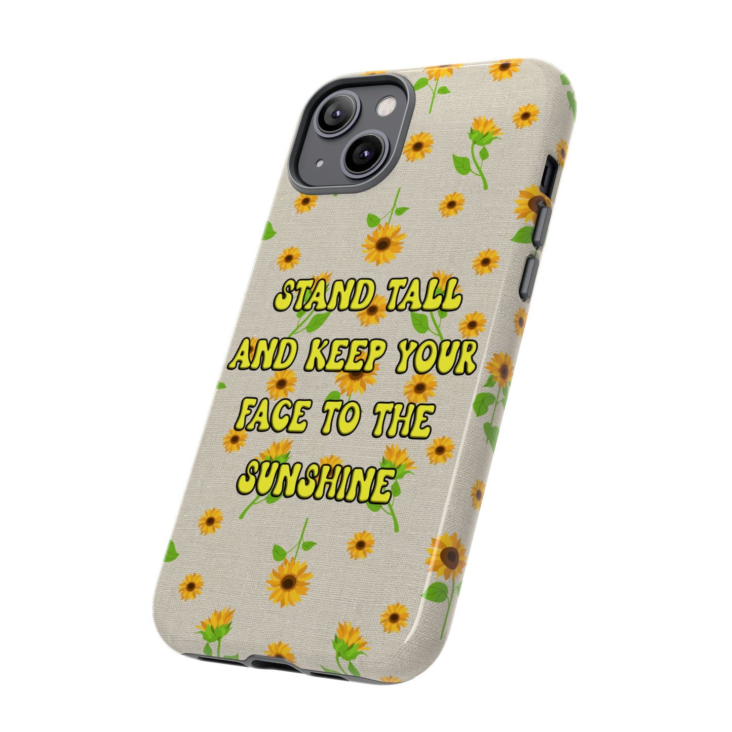sunflower "Stand tall and keep your face to the sunshine" pattern on iPhone case