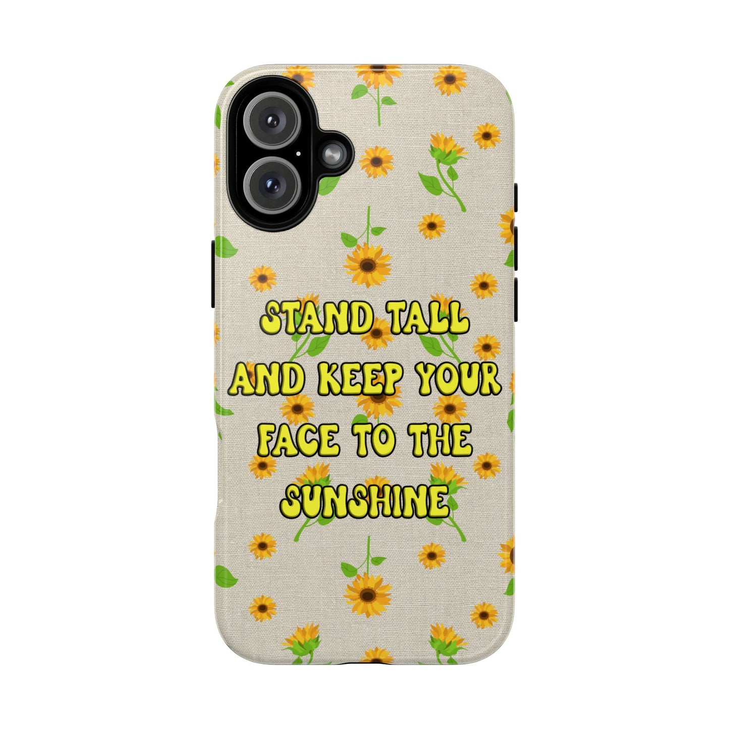 sunflower "Stand tall and keep your face to the sunshine" pattern on iPhone case