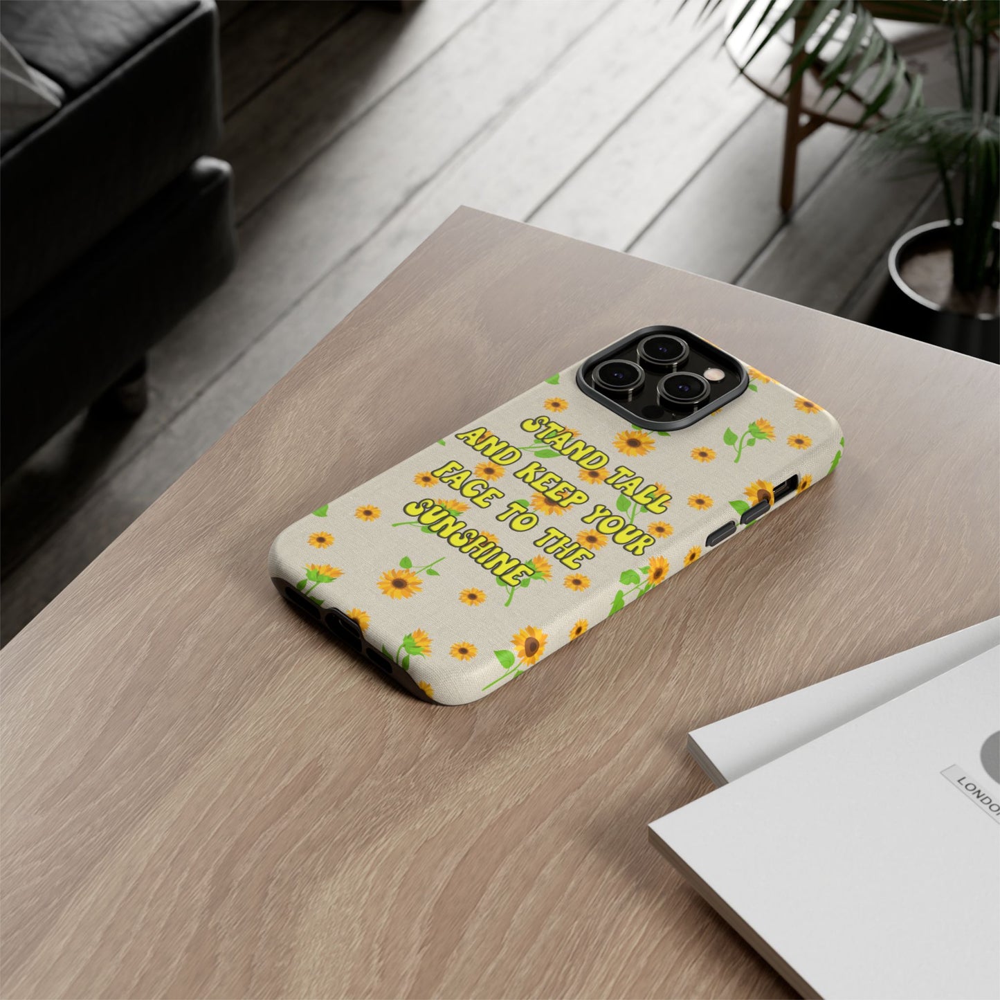 sunflower "Stand tall and keep your face to the sunshine" pattern on iPhone case