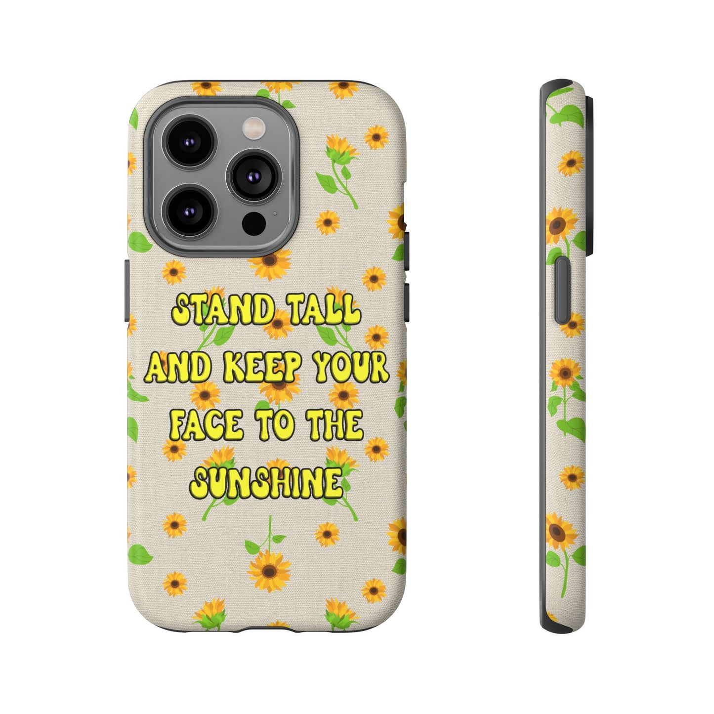 sunflower "Stand tall and keep your face to the sunshine" pattern on iPhone case