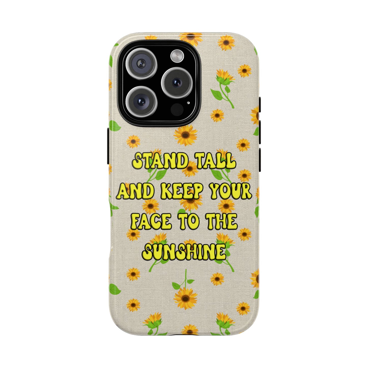 sunflower "Stand tall and keep your face to the sunshine" pattern on iPhone case