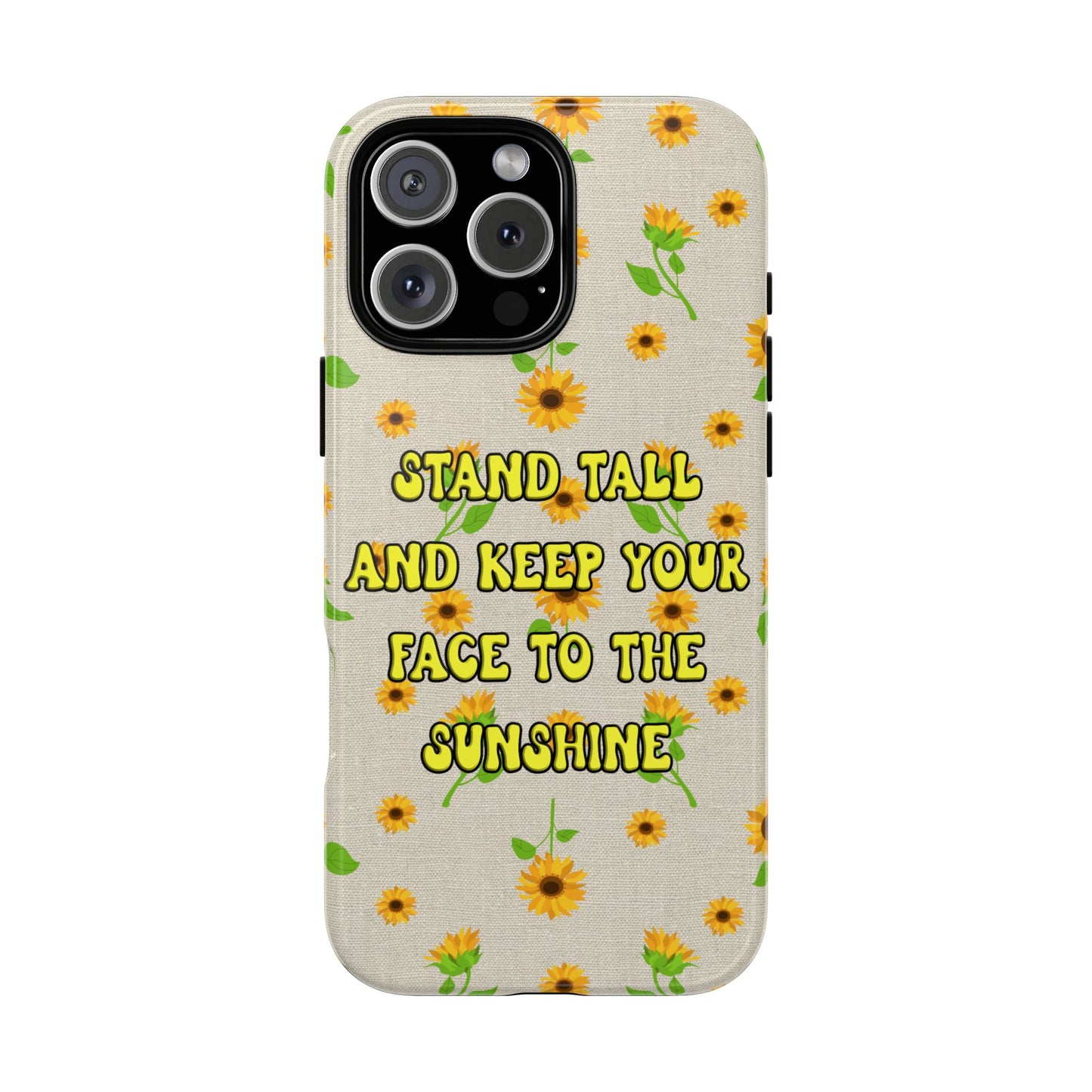 sunflower "Stand tall and keep your face to the sunshine" pattern on iPhone case