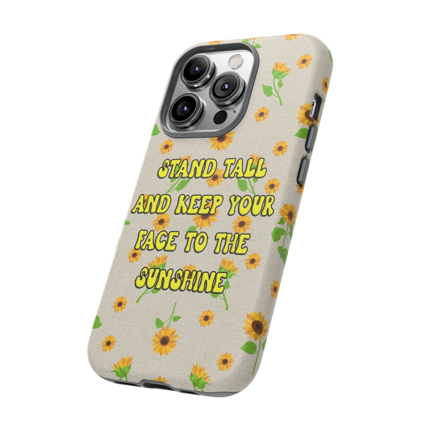 sunflower "Stand tall and keep your face to the sunshine" pattern on iPhone case