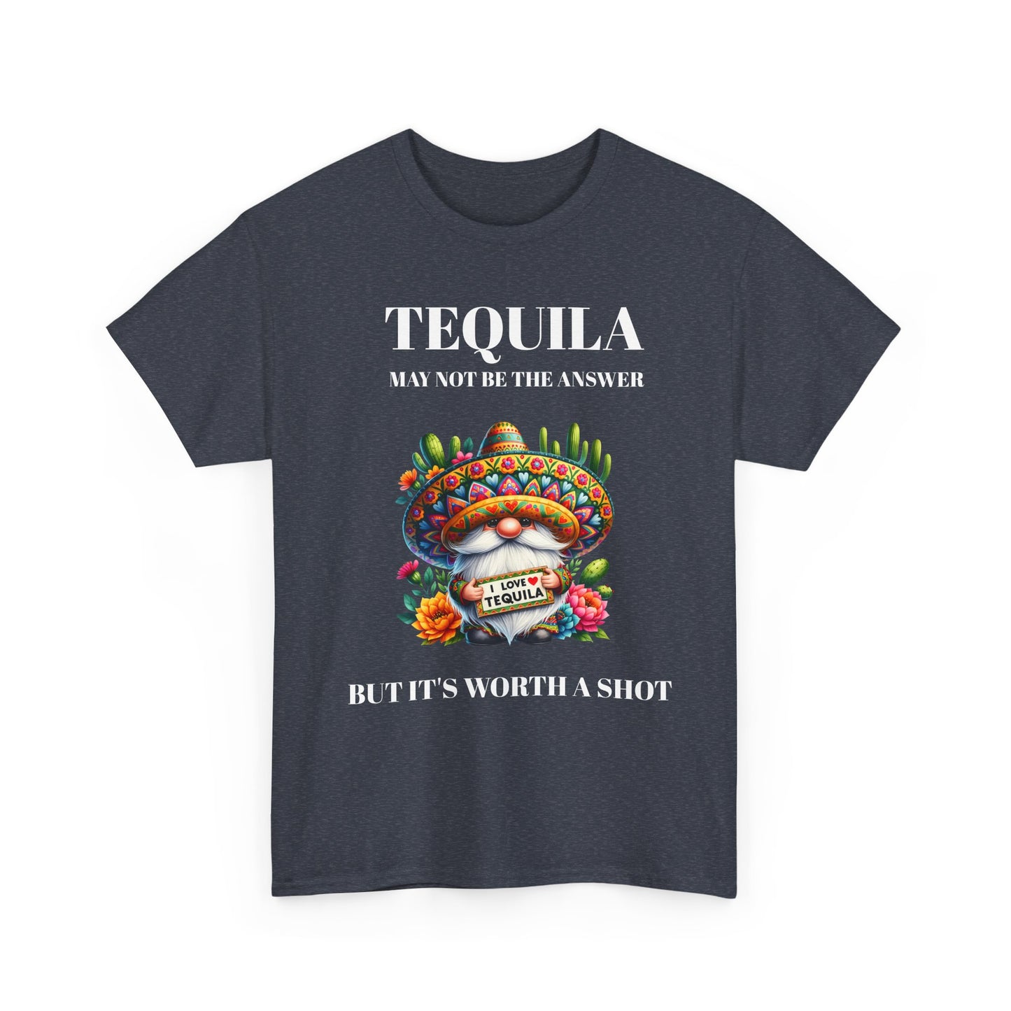 Tequila may not be the answer but its worth a shot with Mexican style gnome. On dark grey t-shirt