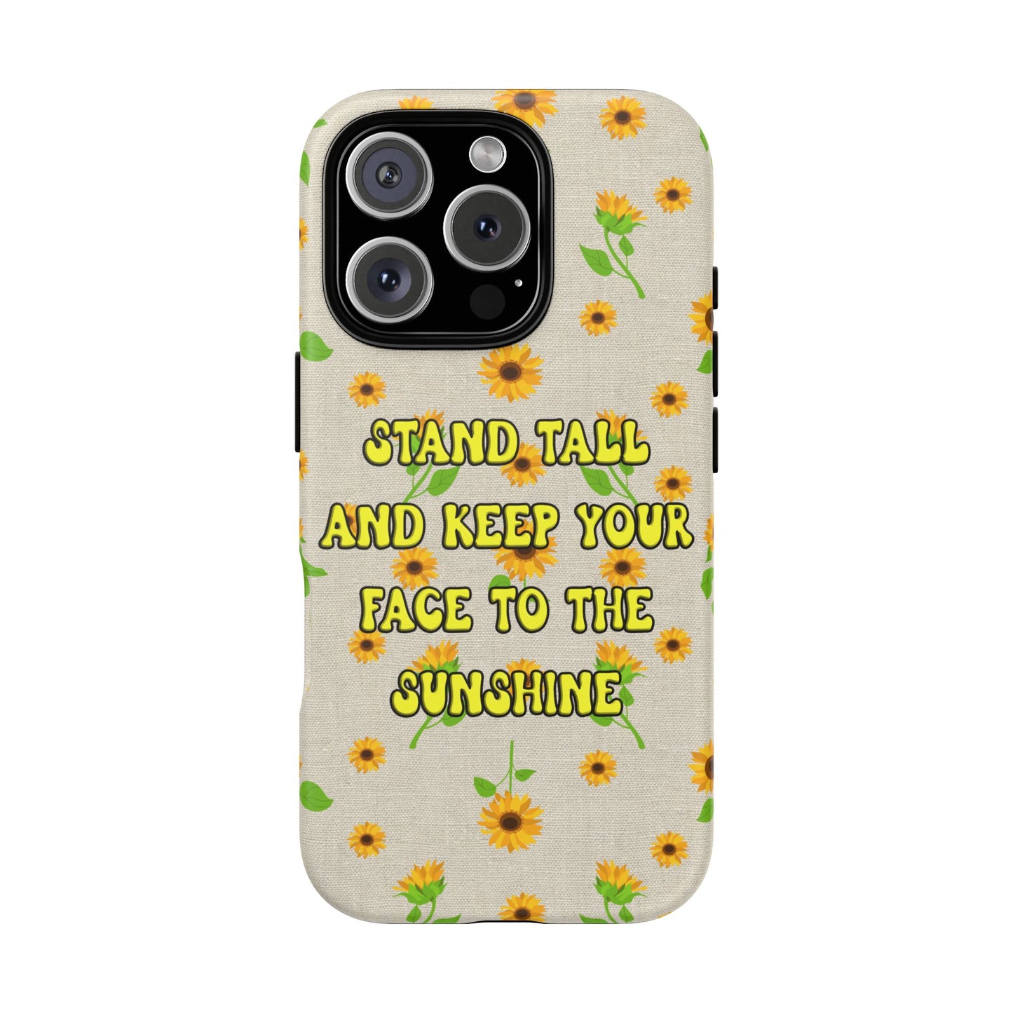 sunflower "Stand tall and keep your face to the sunshine" pattern on iPhone case