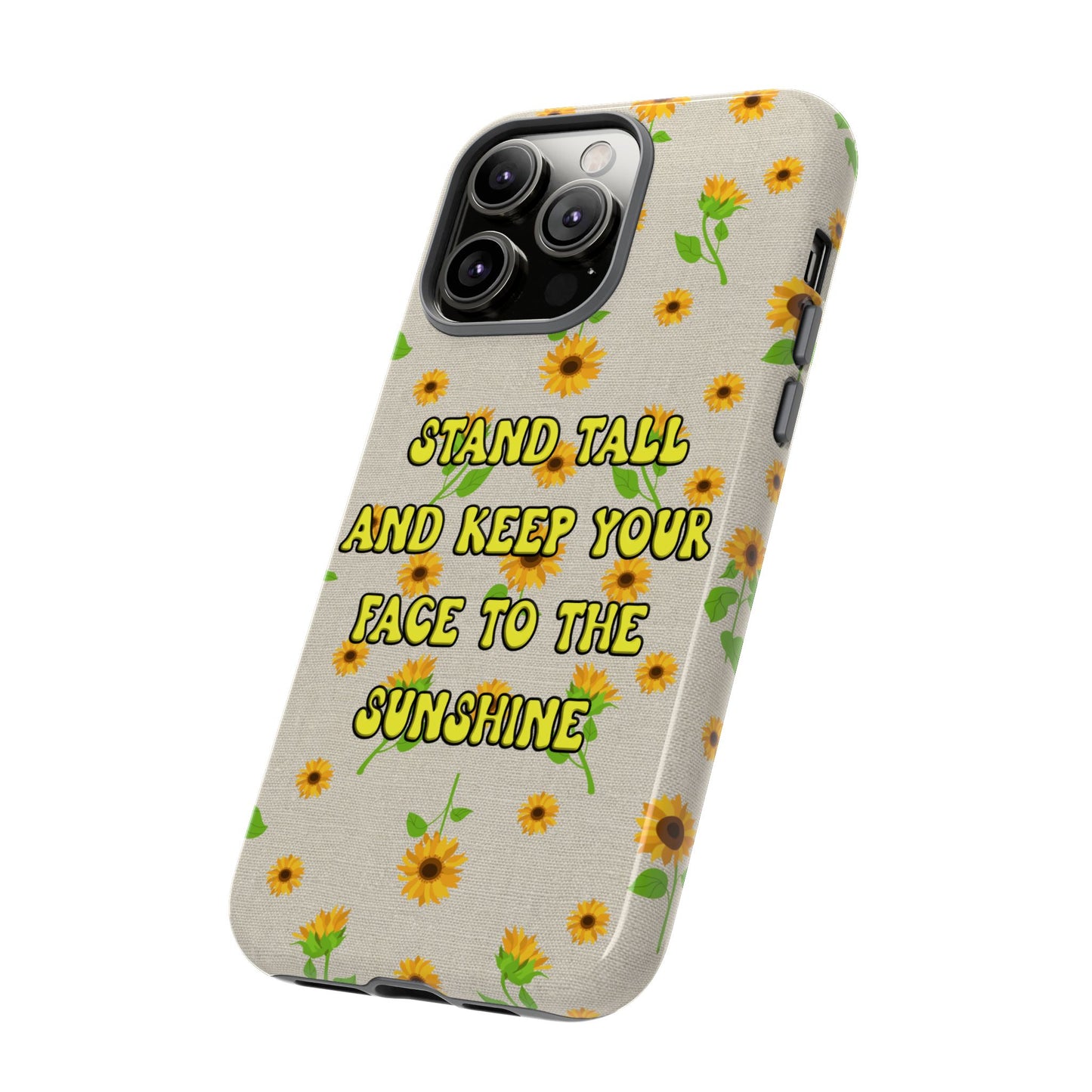 sunflower "Stand tall and keep your face to the sunshine" pattern on iPhone case