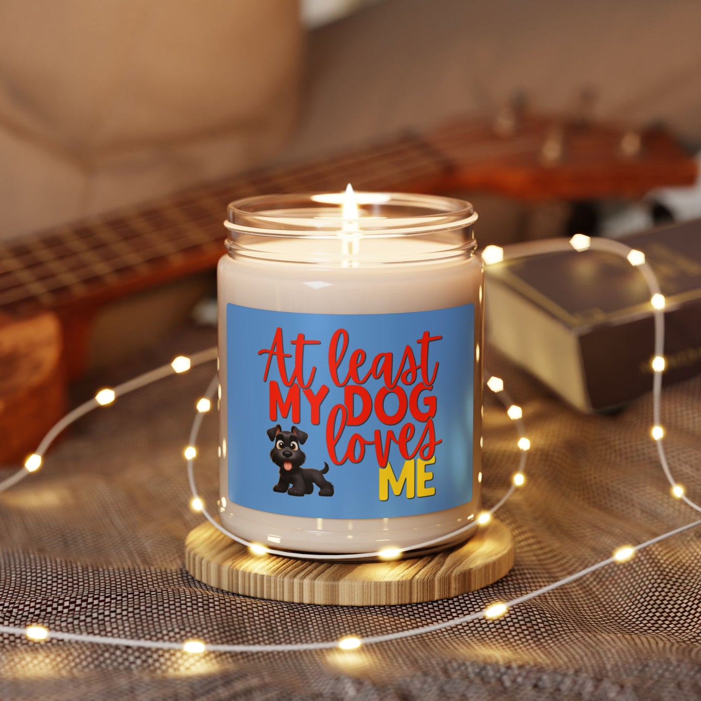 Soy candle with "At least my dog loves me" small Schnauzer